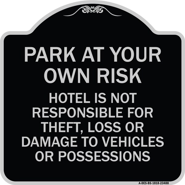 Signmission Park at Your Own Risk Hotel Is Not Responsible for Theft Loss or Damage to Your Vehic, BS-1818-23488 A-DES-BS-1818-23488 - main